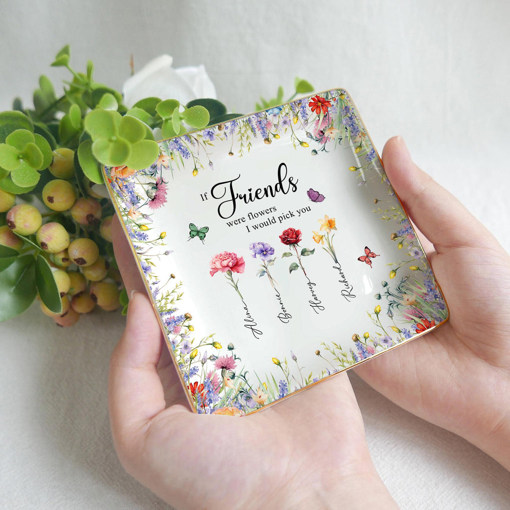 If Friends were Flowers I'd Pick You Ring Dish, Personalized Birth Flowers Jewelry Dish, Floral Trinket Dish for Friend, Gift For Besties