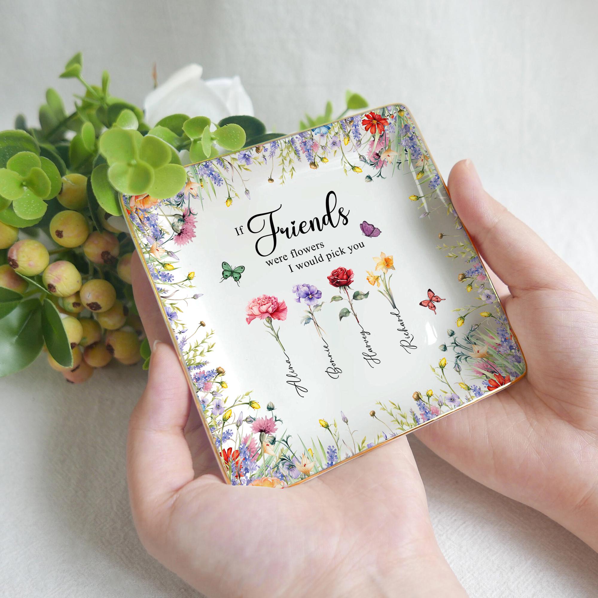 If Friends were Flowers I'd Pick You Ring Dish, Personalized Birth Flowers Jewelry Dish, Floral Trinket Dish for Friend, Gift For Besties